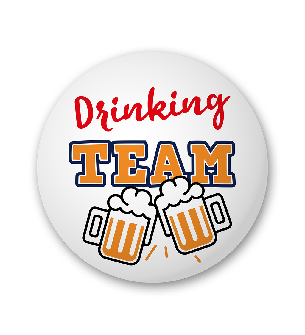 Placka s nápisem Drinking team