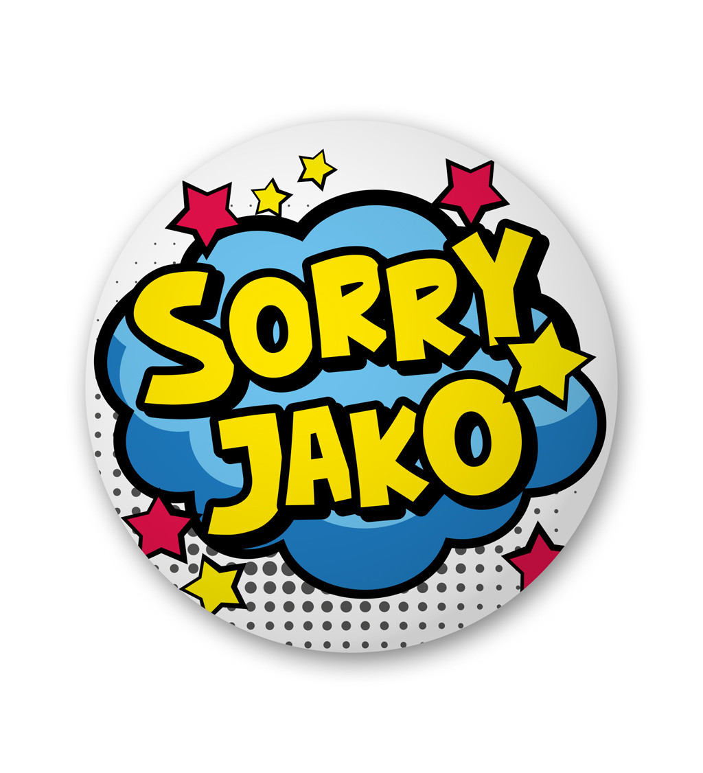 Placka s nápisem Sorry jako