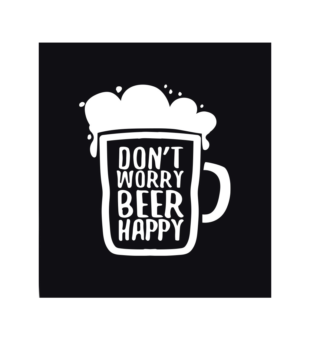 Pánské triko - Dont worry beer happy