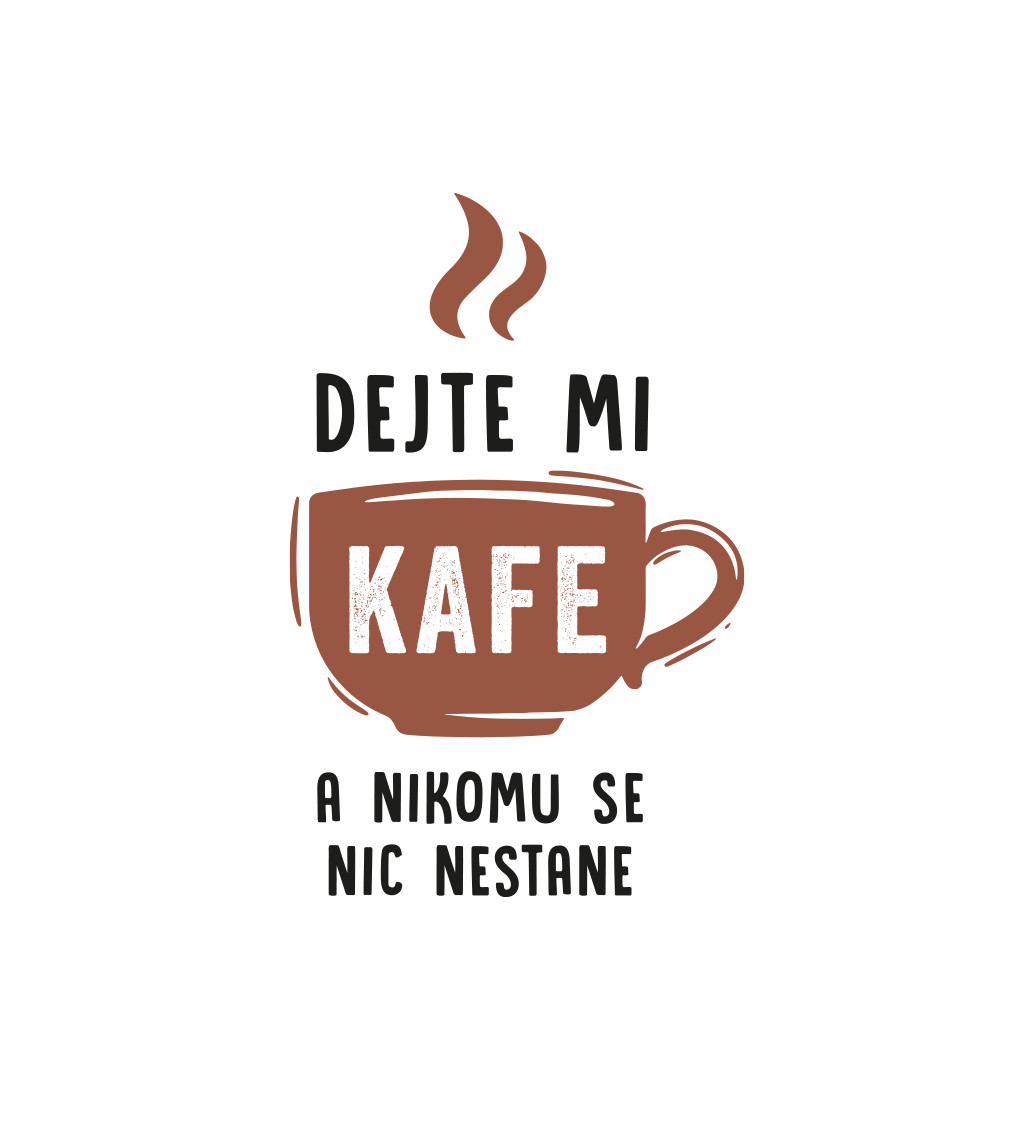 Pánské triko s nápisem - Dejte mi kafe a nikomu se nic nestane