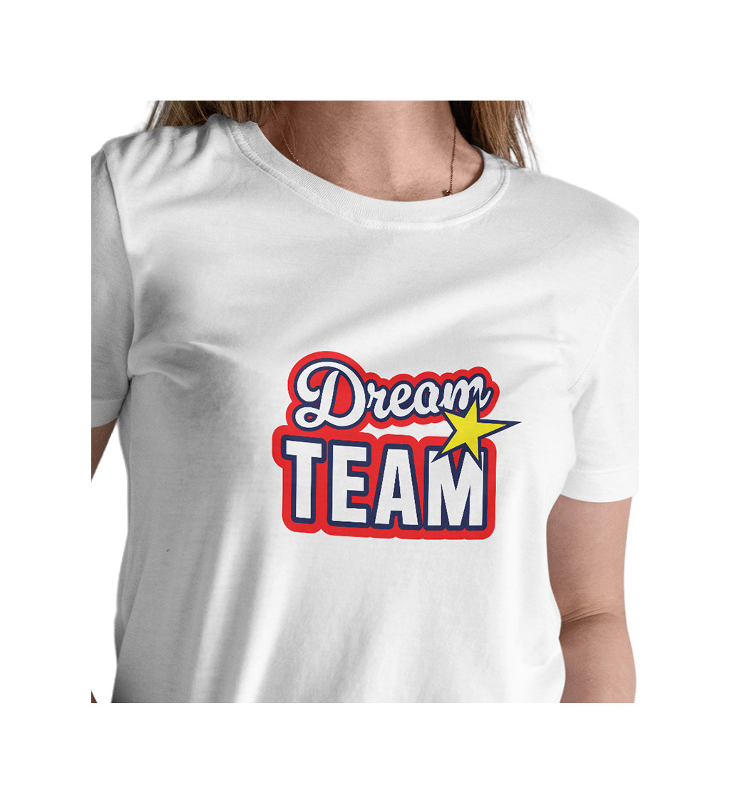 Dámské triko s nápisem Dream team