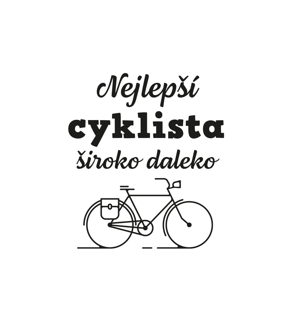 Pánské triko s nápisem Nejlepší cyklista široko daleko