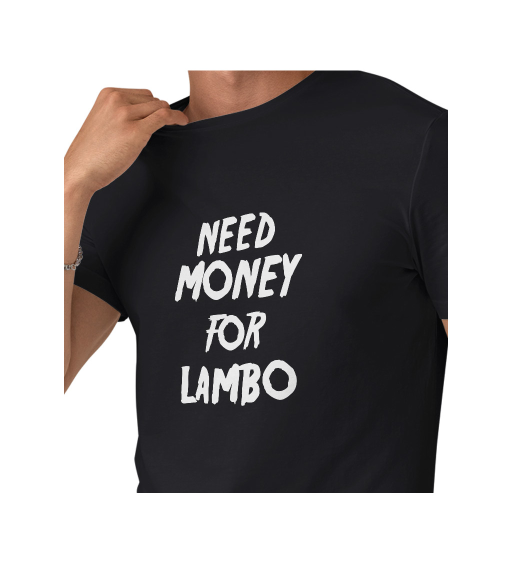 Pánské triko černé s nápisem - Need money for Lambo