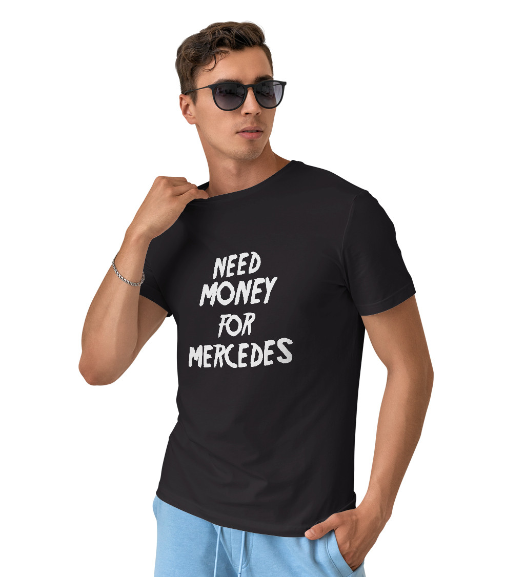 Pánské triko černé s nápisem - Need money for Mercedes