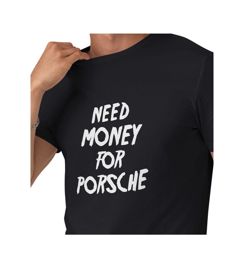 Pánské triko černé s nápisem - Need money for Porsche