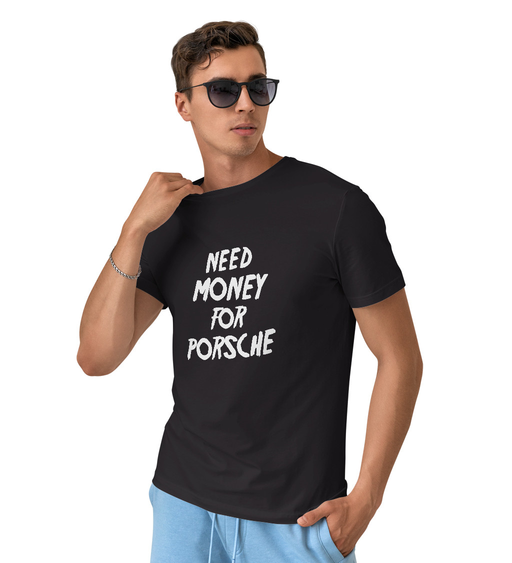 Pánské triko černé s nápisem - Need money for Porsche