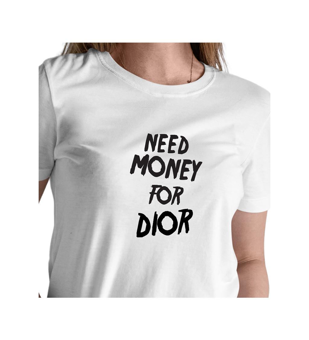 Dámské triko bílé - Need money for Dior
