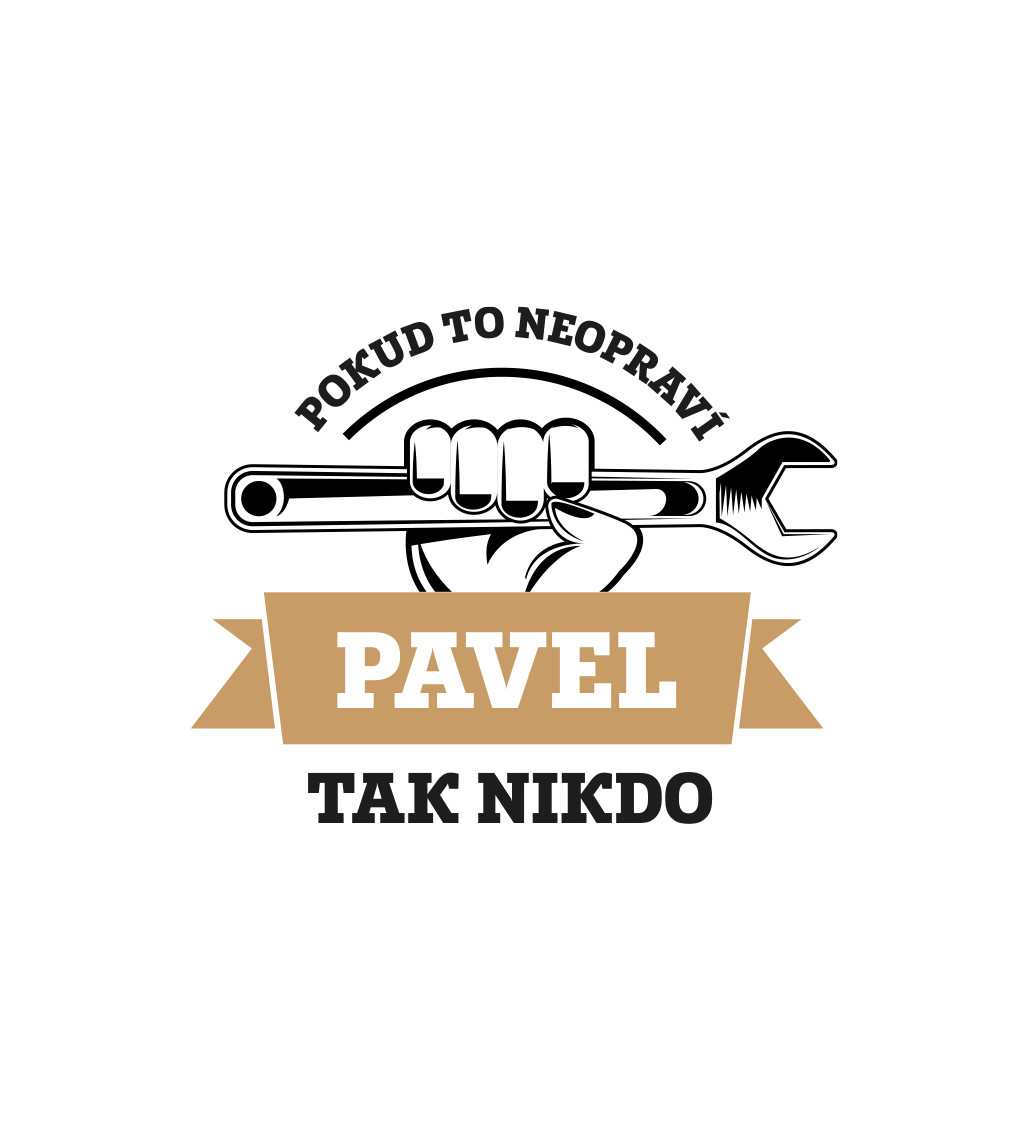 Pánské triko bílé - Když to neopraví Pavel, tak nikdo