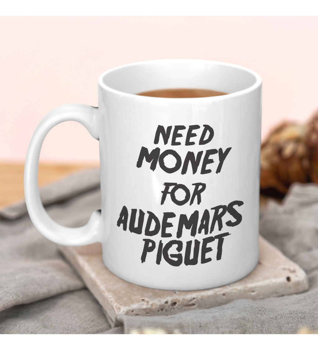 Hrnek - Need money for Audemars