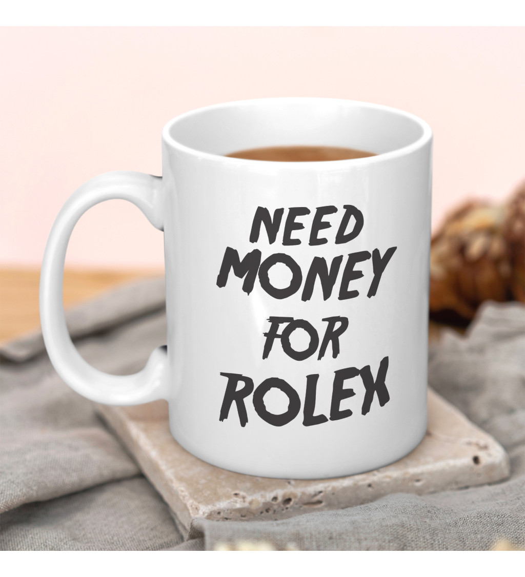 Hrnek - Need money for Rolex