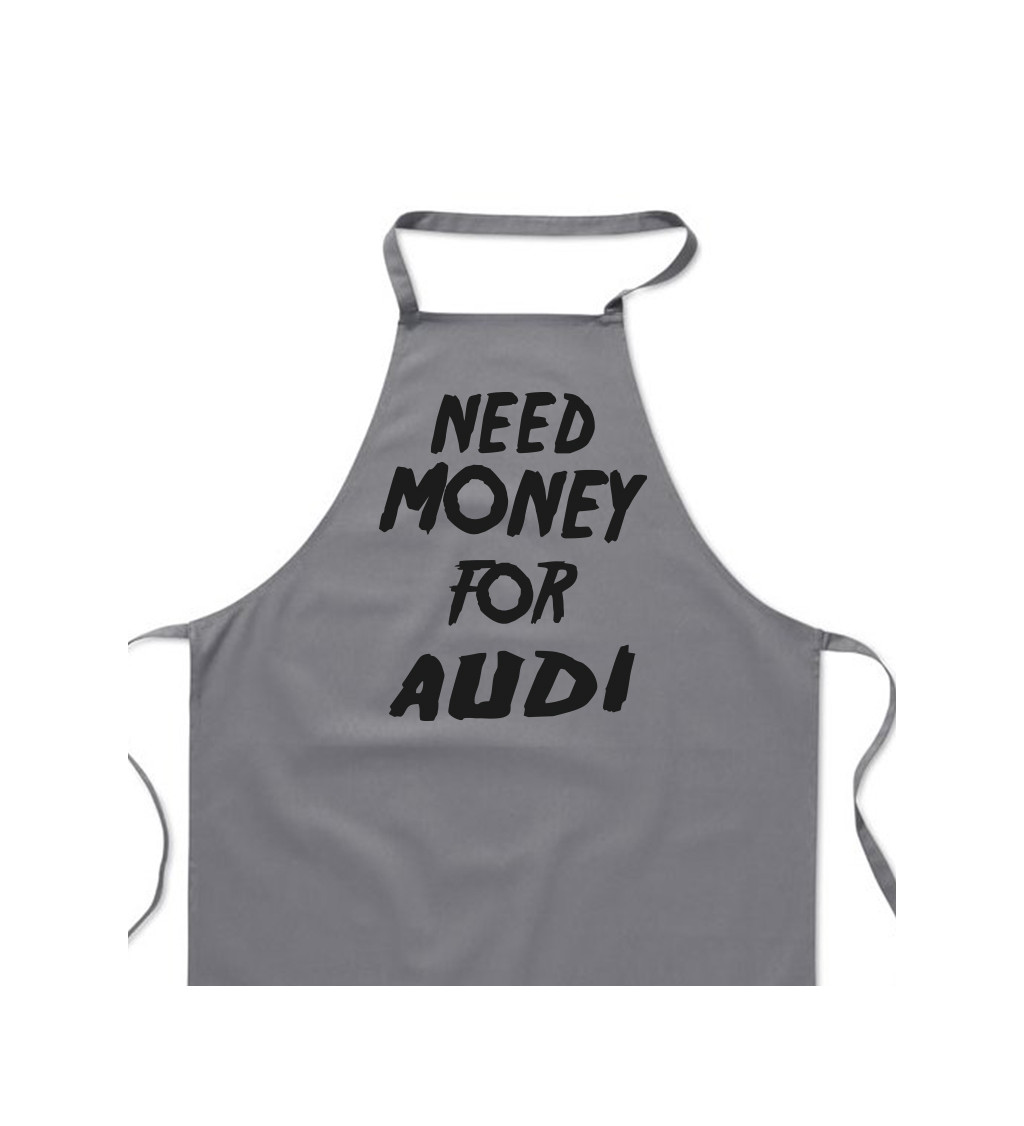 Zástěra šedá-  Need money for Audi