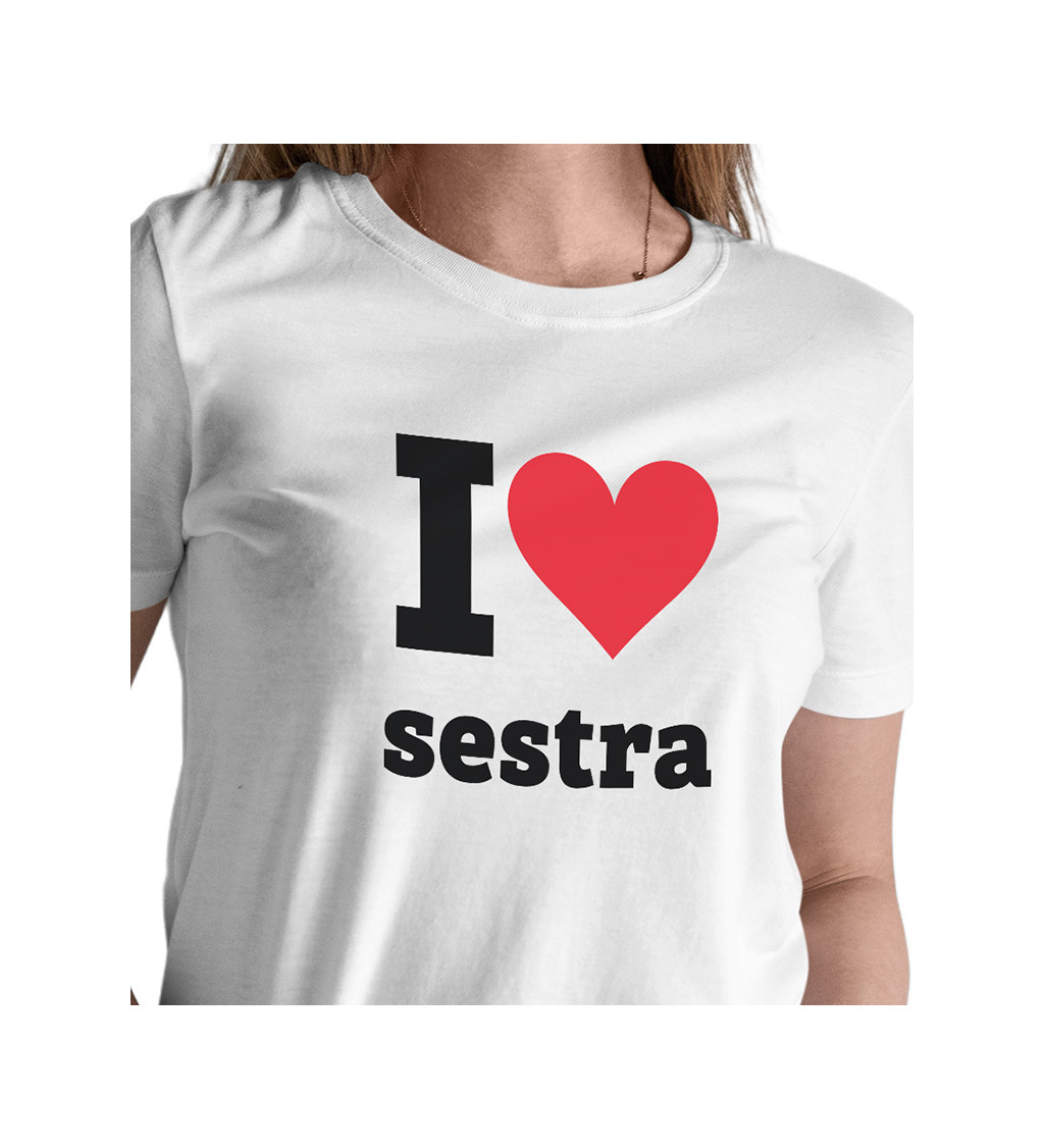 Dámské triko I love sestra