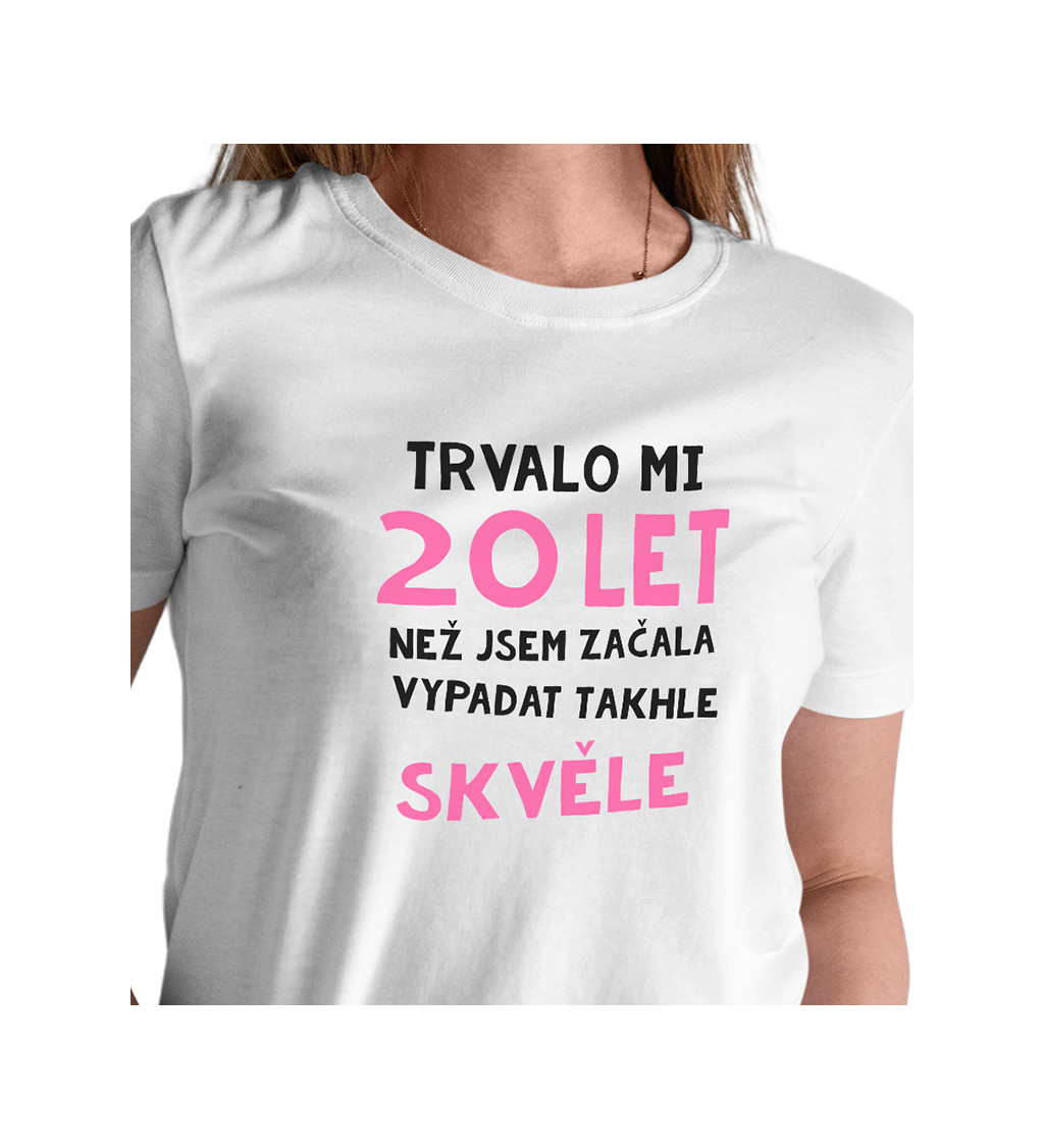 Dámské triko bílé - Trvalo mi 20 let