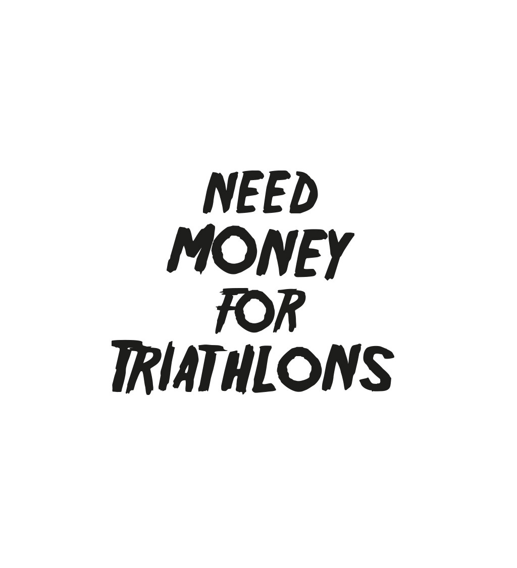 Dámské tričko bílé Need money for triathlons XS