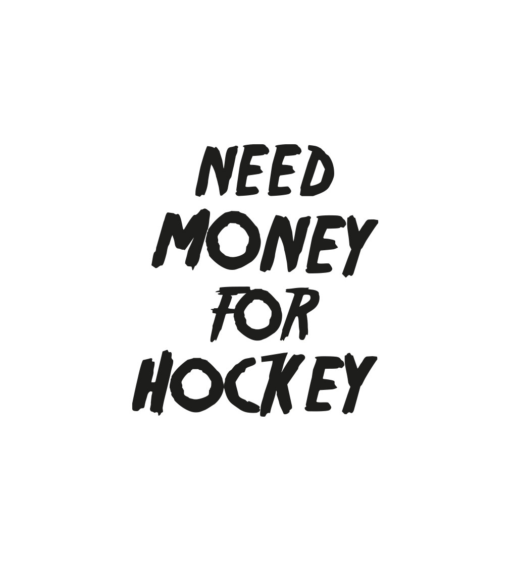 Dámské tričko bílé Need money for hockey XS