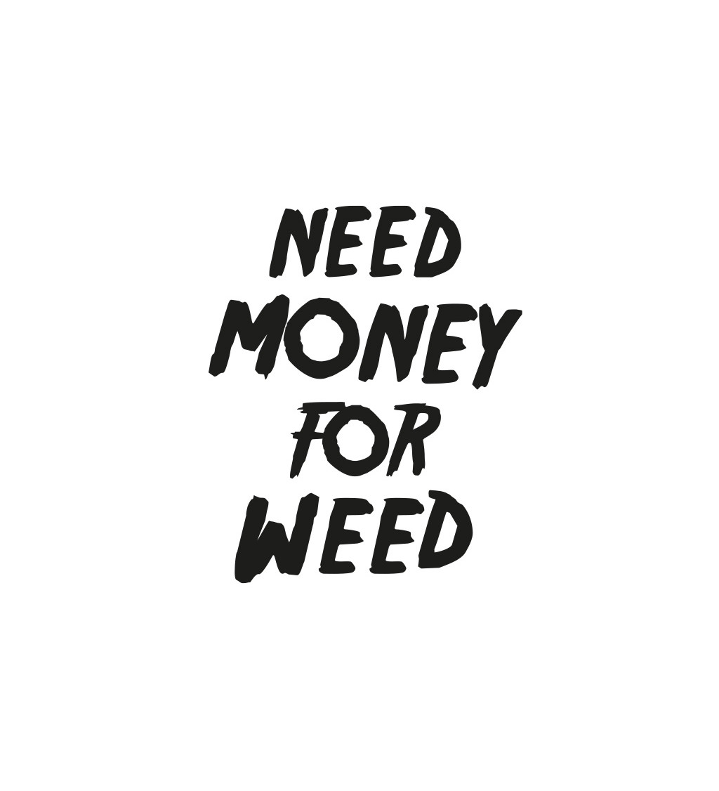 Dámské tričko bílé Need money for weed S