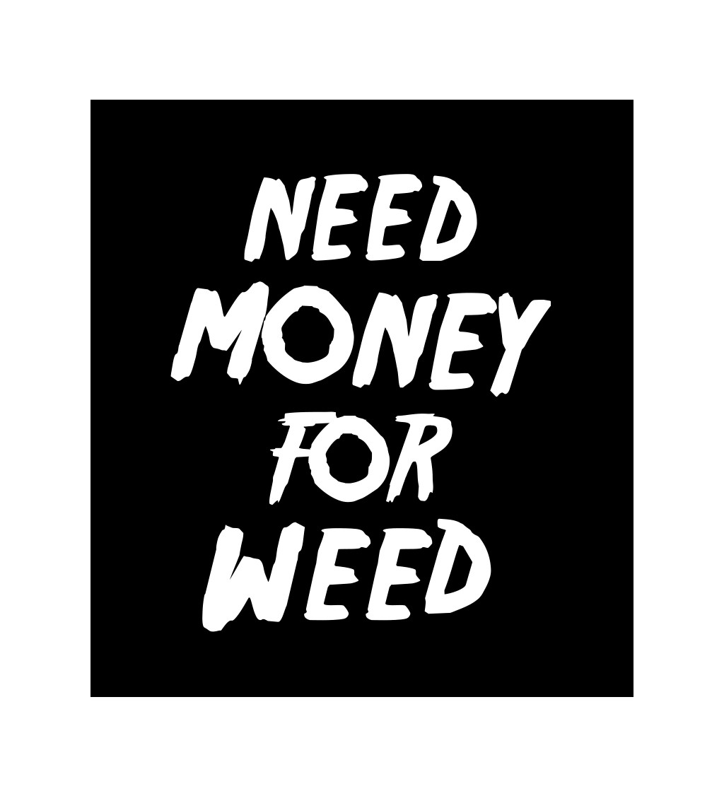 Pánské tričko černé Need money for weed S