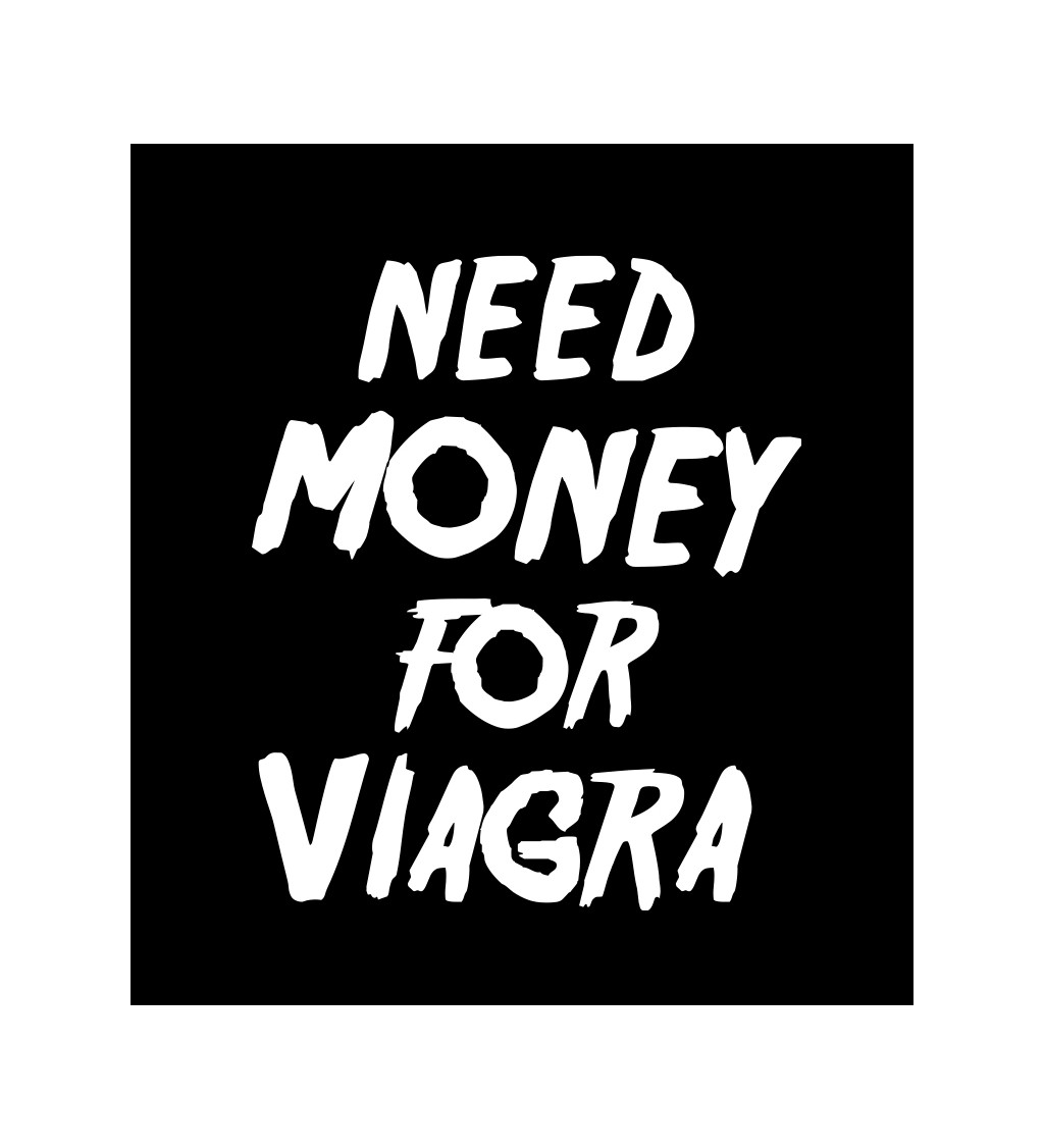 Pánské tričko černé Need money for viagra S