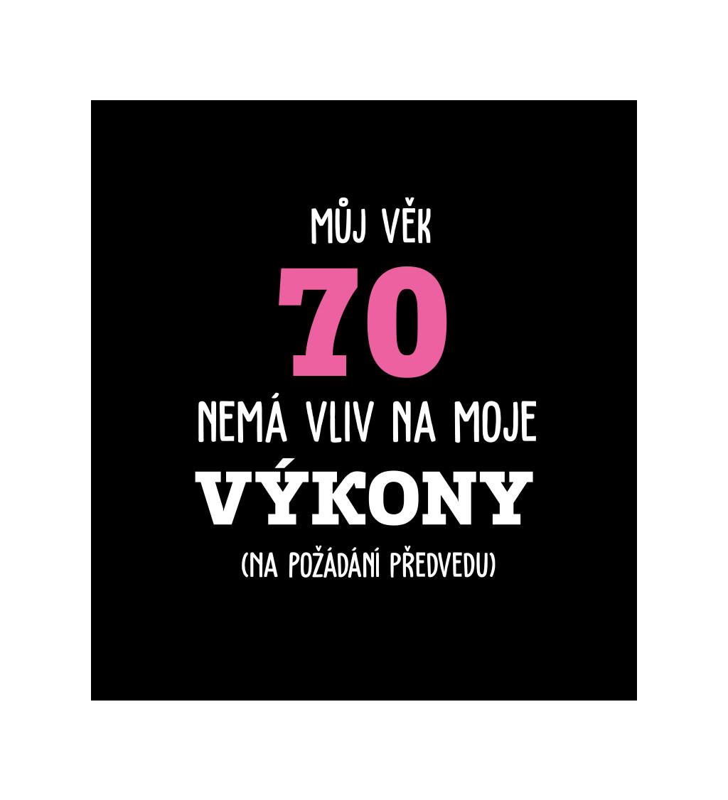 Dámské tričko černé Můj věk 70 nemá vliv na moje výkony XS