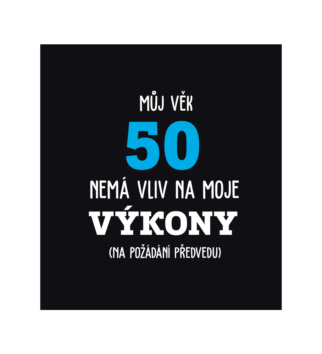 Pánské tričko černé Můj věk 50 nemá vliv na moje výkony S