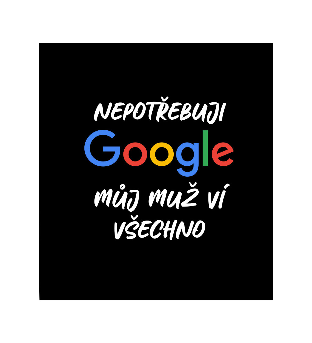 Dámské tričko černé Nepotřebuji google,můj muž ví všechno XS