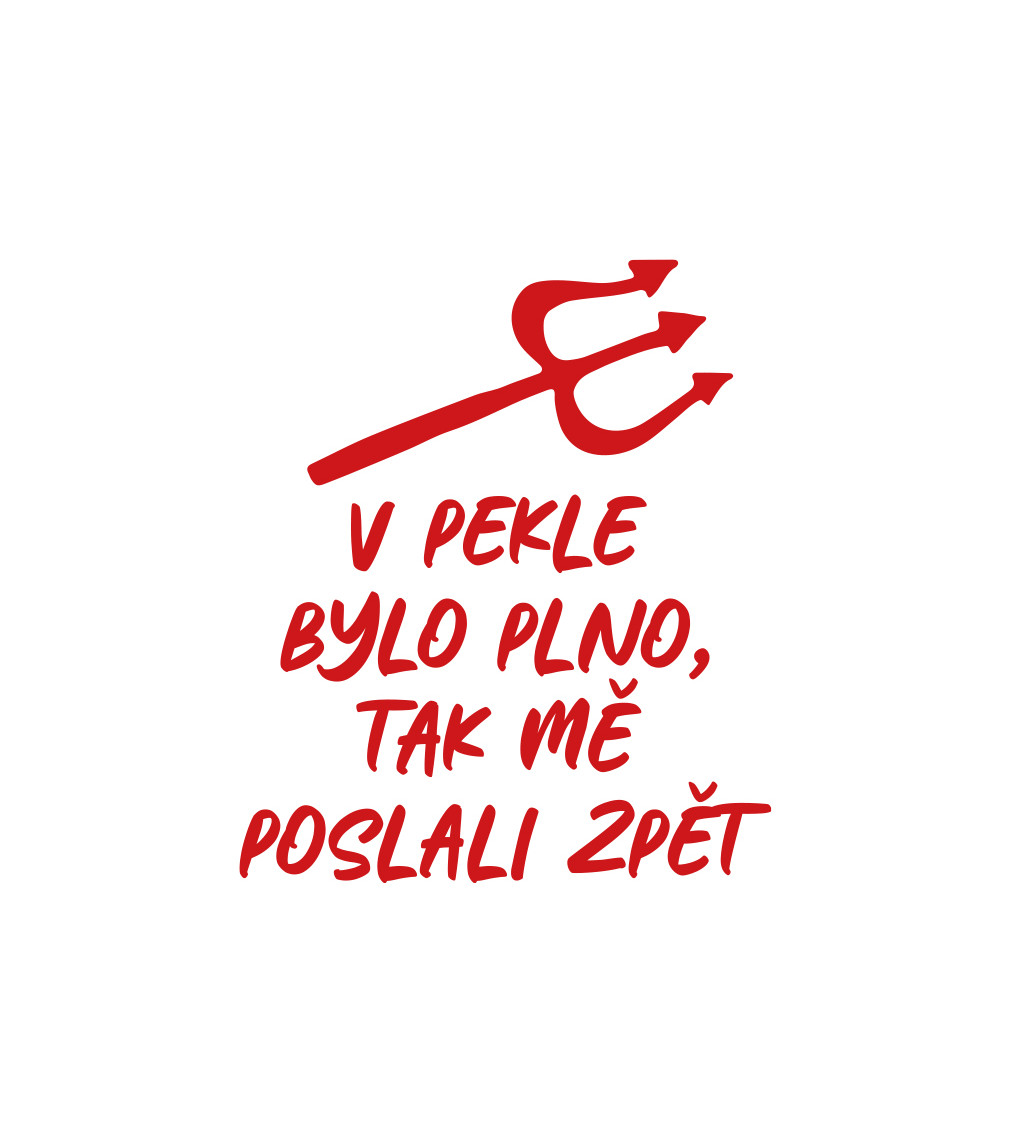 Pánské tričko bílé V pekle bylo plno,tak mě poslali zpět S