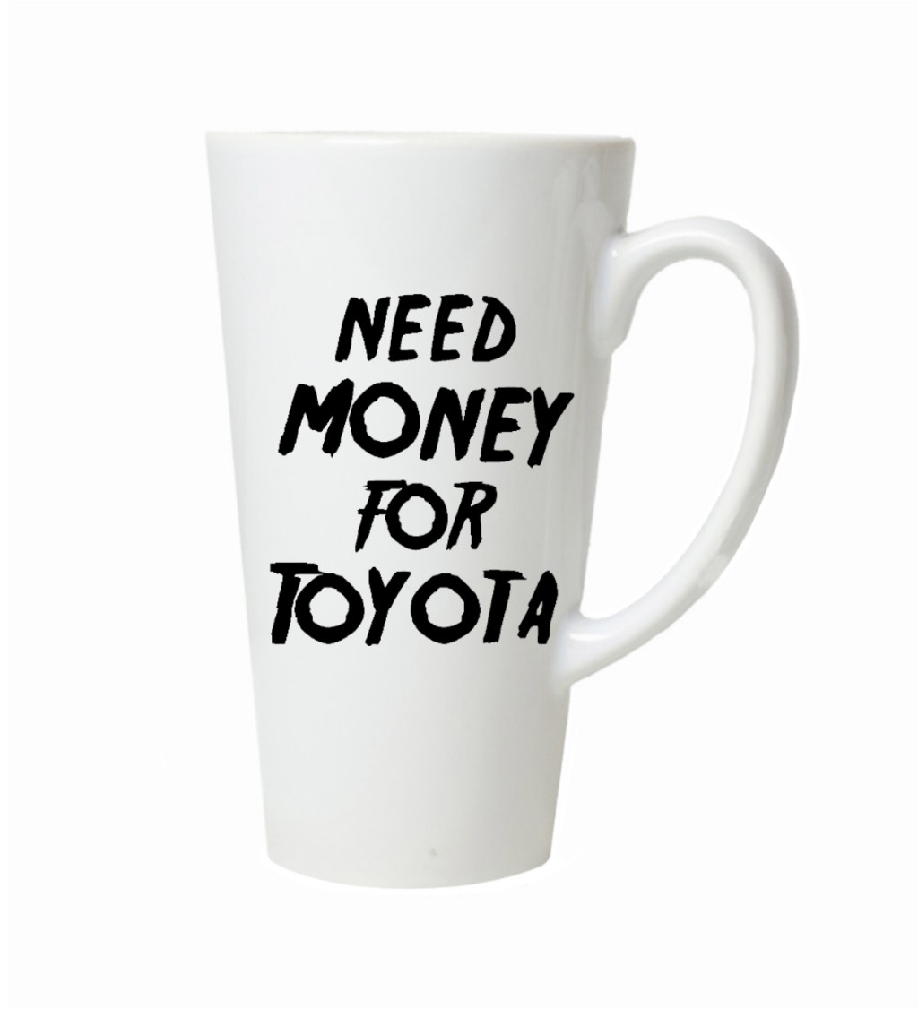 Latte hrnek Need money for toyota