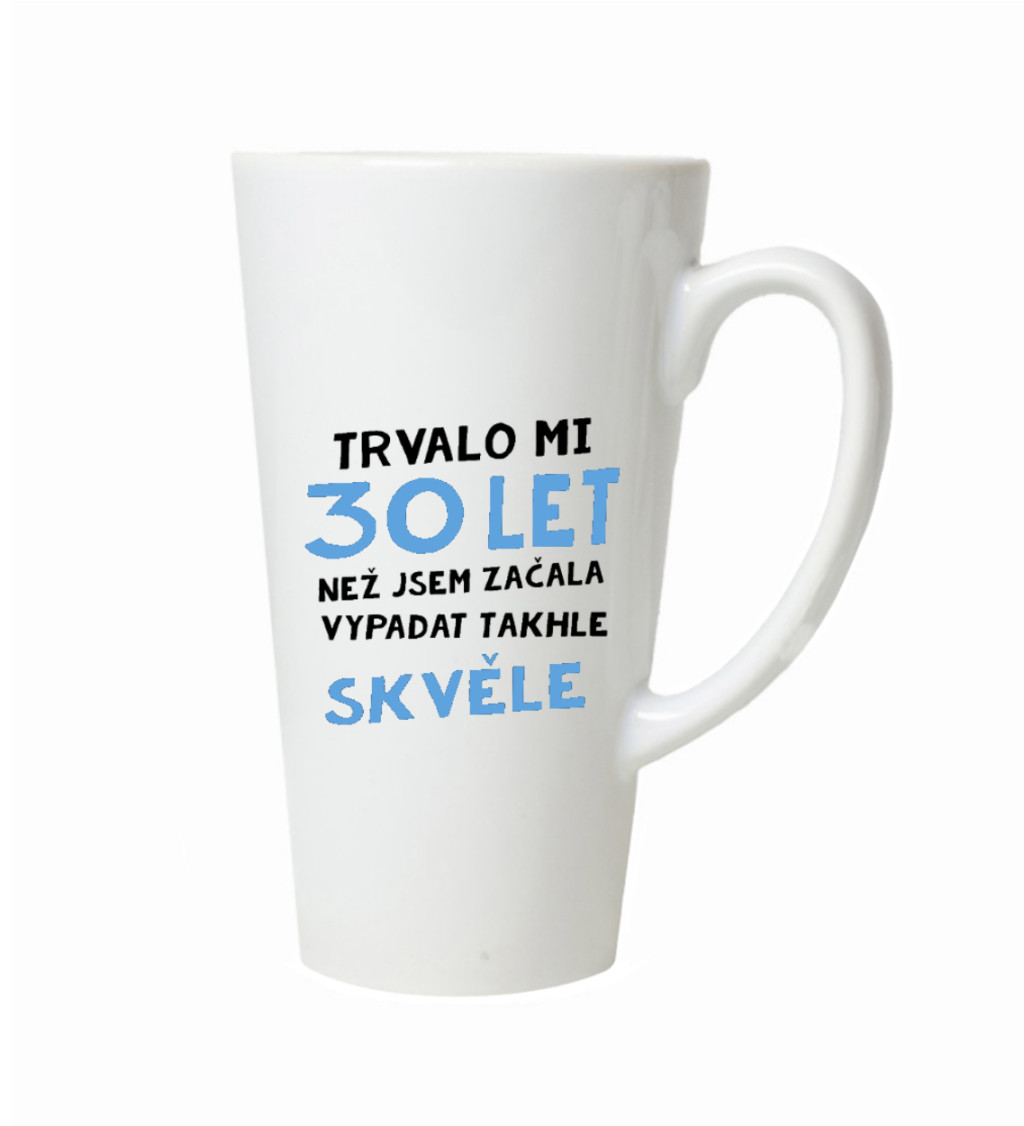 Latte hrnek Trvalo mi 30 let, než jsem začal vypadat takhle skvěle