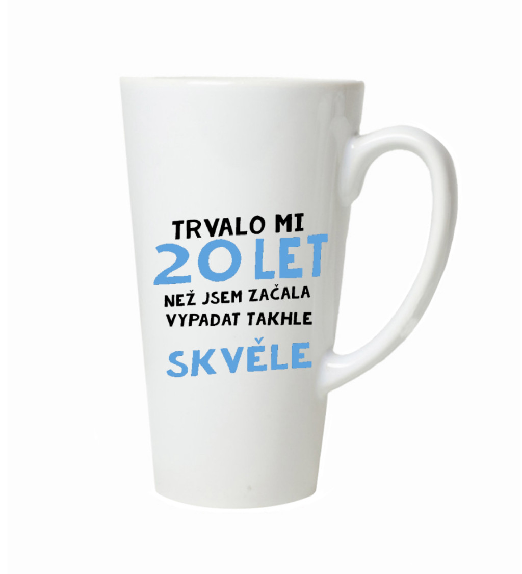 Latte hrnek Trvalo mi 20 let, než jsem začal vypadat takhle skvěle