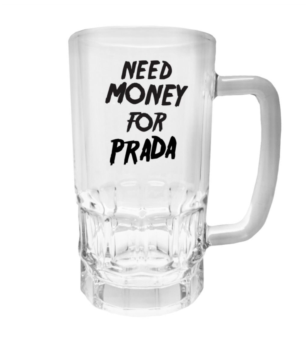 Půllitr s potiskem - Need money for Prada, 500 ml