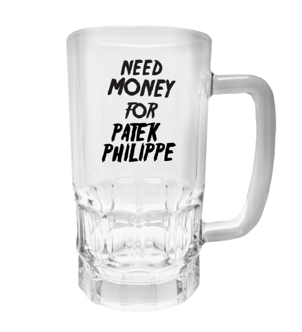 Půllitr s potiskem - Need money for Philippe, 500 ml