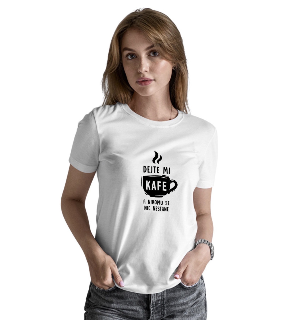 Dámské triko s nápisem - Dejte mi kafe a nikomu se nic nestane