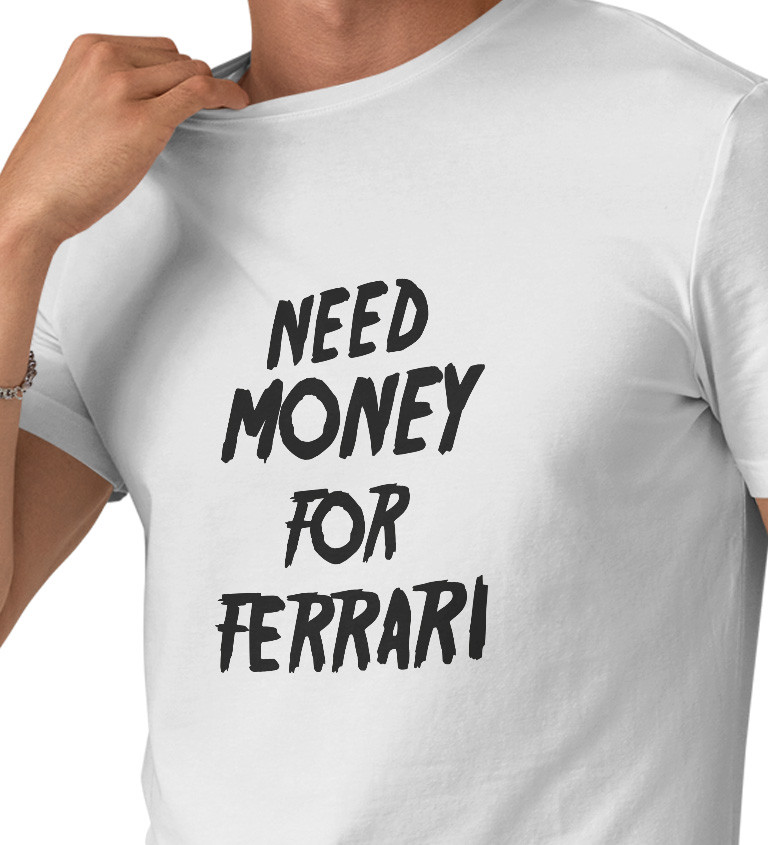 Pánské triko bílé s nápisem - Need money for Ferrari
