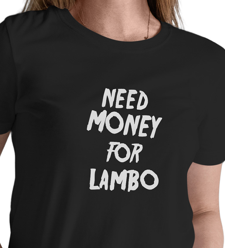 Dámské triko černé s nápisem - Need money for Lambo