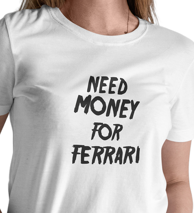 Dámské triko - Need money for Ferrari