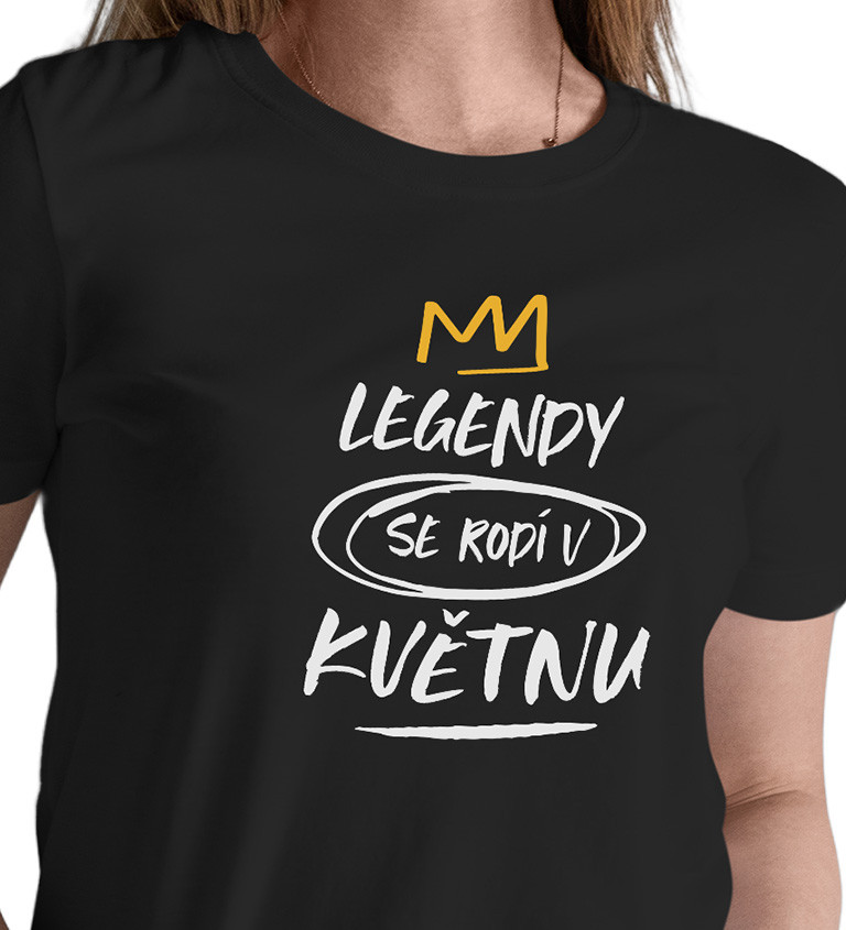 Dámské triko černé - Legendy se rodí v květnu