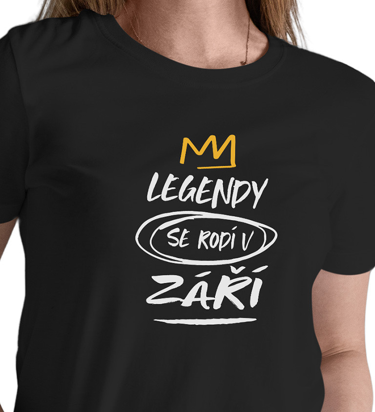 Dámské triko černé - Legendy se rodí v září