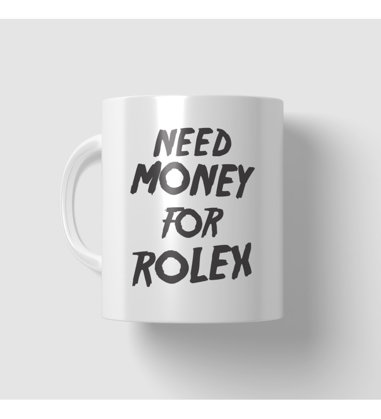 Hrnek - Need money for Rolex