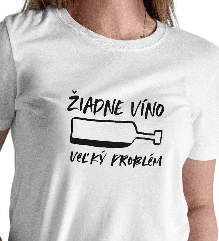 Dámske tričko - Žiadne víno, veľký problém