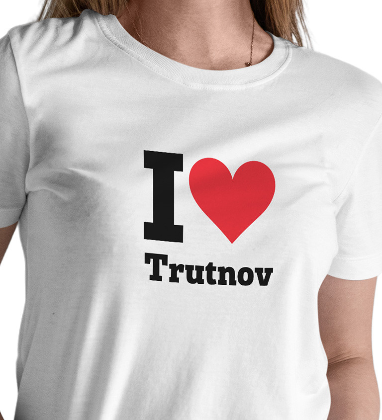 Dámské triko bílé - I love Trutnov