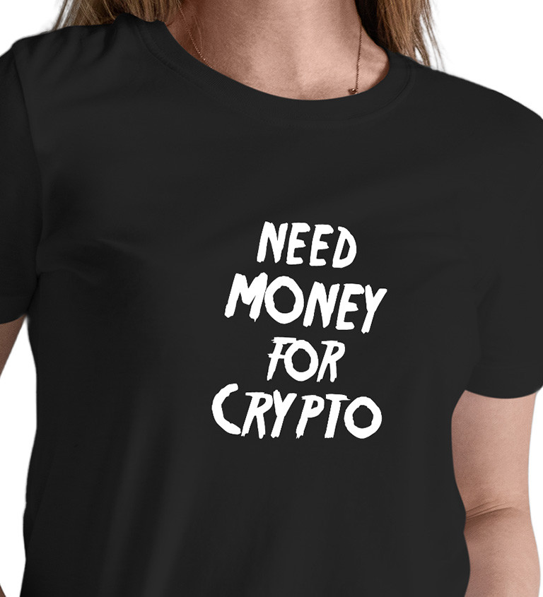 Dámské tričko černé Need money for crypto XS