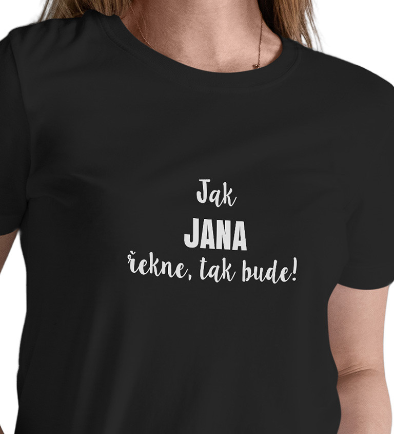 Dámské tričko černé Jak Jana řekne,tak bude! XS