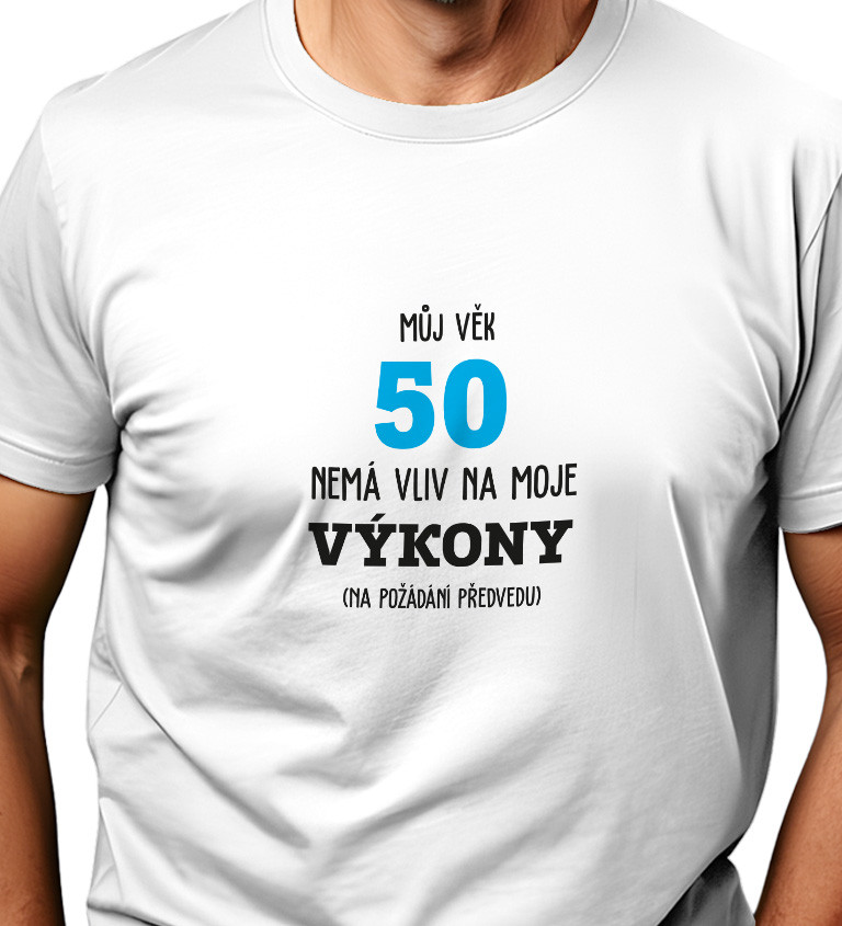 Pánské tričko bílé  Můj věk 50 nemá vliv na moje výkony S