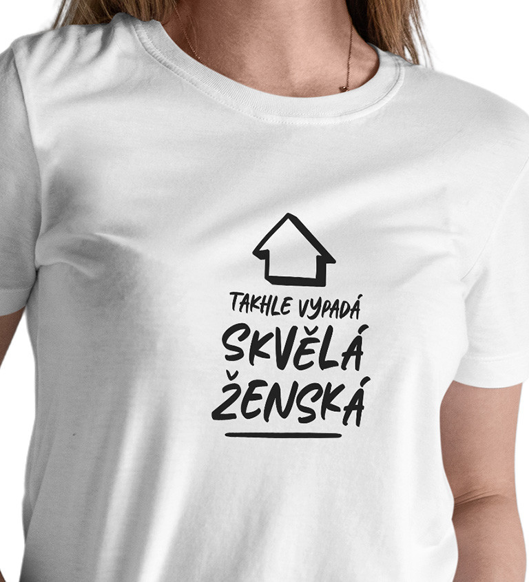 Dámské tričko bílé Takhle vypadá skvělá ženská XS