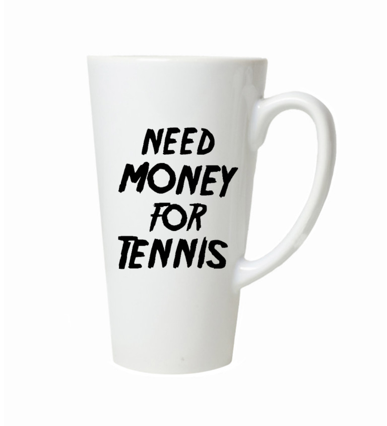 Latte hrnek Need money for tennis