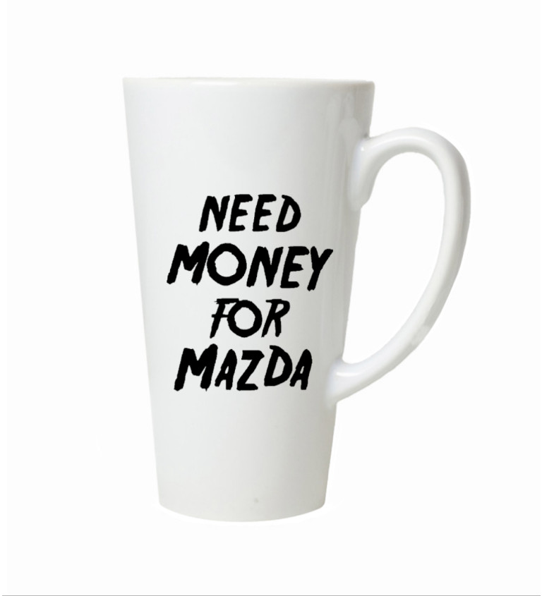 Latte hrnek Need money for mazda