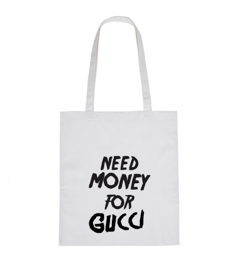 Plátěná taška - Need money for Gucci, 36x42 cm, bílá