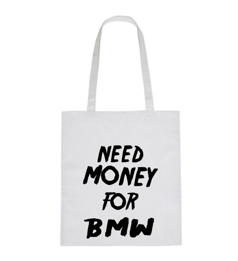 Plátěná taška - Need money for BMW, 36x42 cm, bílá